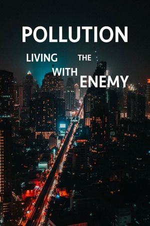 Pollution: Living with the Enemy's poster