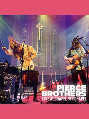 Pierce Brothers - Live at Chapel Off Chapel's poster