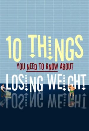 10 Things You Need to Know About Losing Weight's poster