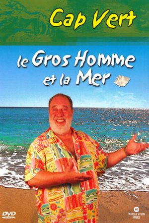 Le Gros Homme et la mer - Carlos au Cap Vert's poster