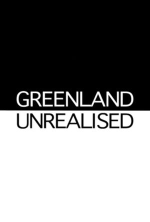 Greenland Unrealised's poster