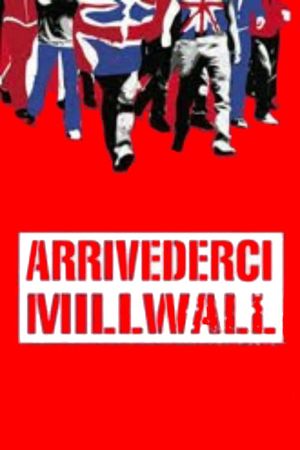 Arrivederci Millwall's poster