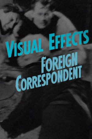 Visual Effects in Foreign Correspondent's poster image