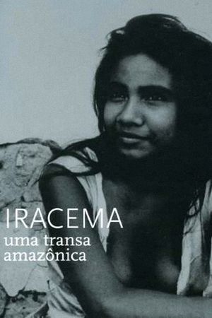 Iracema: Uma Transa Amazônica's poster