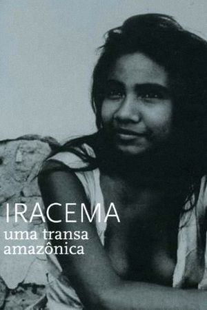 Iracema - Uma Transa Amazônica's poster