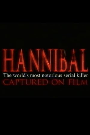 Hannibal: The World's Most Notorious Serial Killer Captured on Film's poster image