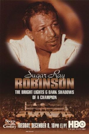 Sugar Ray Robinson: The Bright Lights and Dark Shadows of a Champion's poster