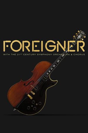 Foreigner with the 21st Century Symphony Orchestra and Chorus's poster