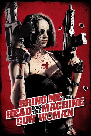 Bring Me the Head of the Machine Gun Woman's poster