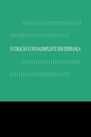 O Coração é um Inadimplente sem Esperança's poster