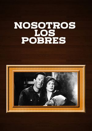 Nosotros los pobres's poster