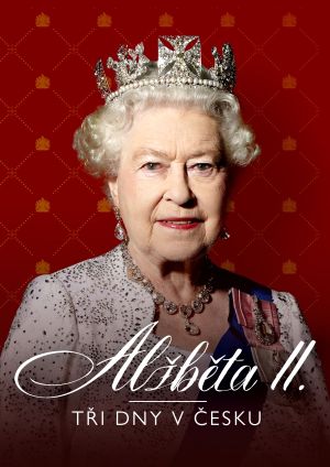 Elizabeth II: Three days in the Czech Republic's poster