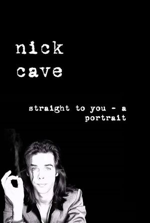 Straight to you: Nick Cave - a portrait's poster