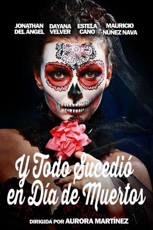 And Everything Happened on the Day of the Dead's poster