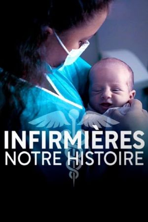 Infirmières, notre histoire's poster