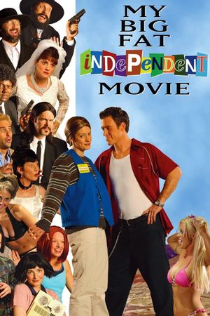 My Big Fat Independent Movie's poster