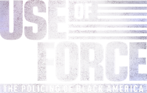 Use of Force: The Policing of Black America's poster
