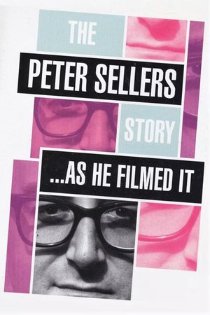 The Peter Sellers Story - As He Filmed It's poster
