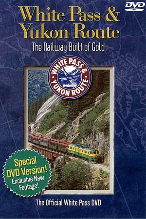 White Pass & Yukon Route: The Railway Built of Gold's poster