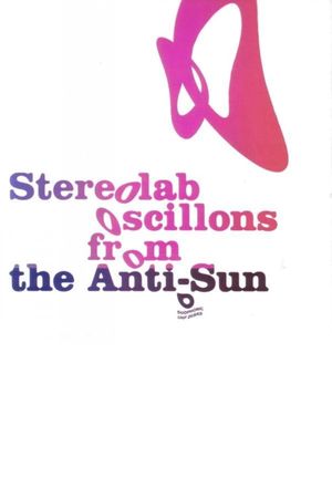 Stereolab: Oscillons From The Anti-Sun's poster
