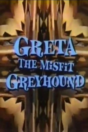 Greta, the Misfit Greyhound's poster