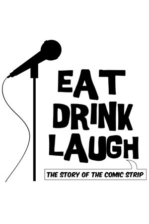 Eat Drink Laugh: The Story of the Comic Strip's poster