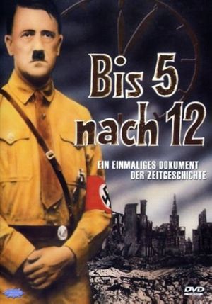 Bis fünf nach zwölf - Adolf Hitler und das 3. Reich's poster