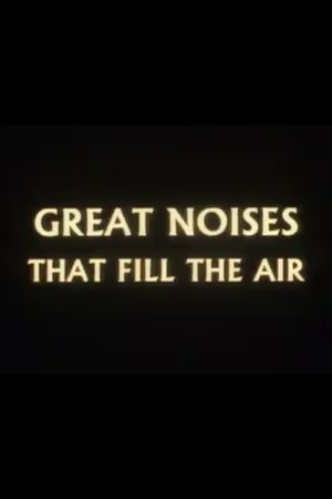 Great Noises That Fill the Air's poster
