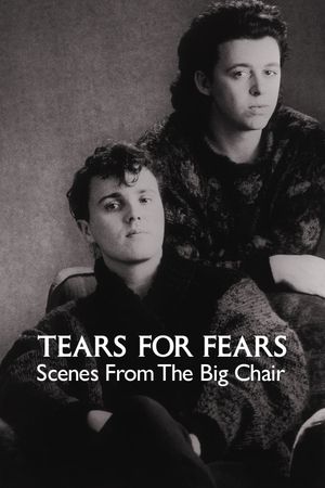 Tears For Fears - Scenes from the Big Chair's poster