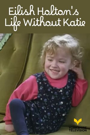 Eilish Holton's Life Without Katie's poster