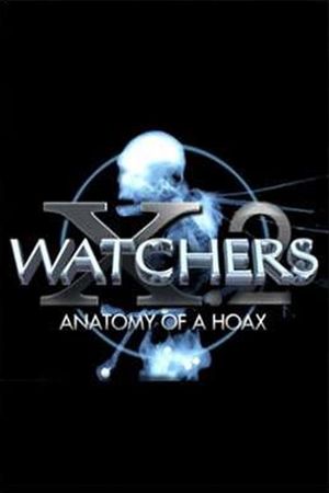 Watchers 10.2: Anatomy of a Hoax's poster