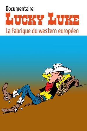 Lucky Luke : la fabrique du western européen's poster