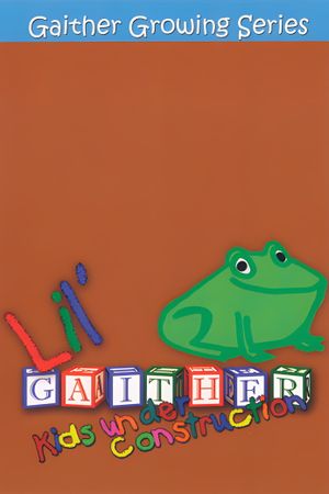 Lil' Gaither: Kids Under Construction's poster
