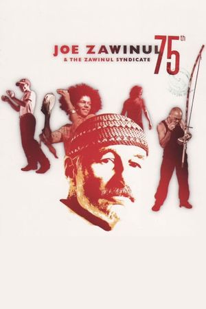 Joe Zawinul & The Zawinul Syndicate: 75th's poster image