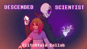 Undertale: Glitched Universe - Descended Scientist's poster