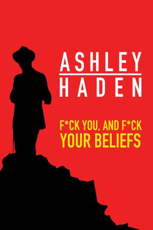 Ashley Haden: F**k You And F**k Your Beliefs's poster