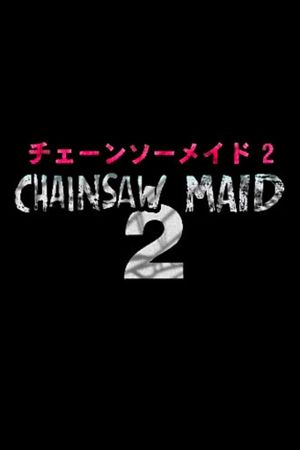 Chainsaw Maid 2's poster