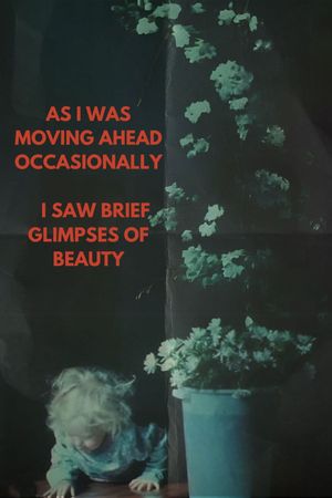 As I Was Moving Ahead Occasionally I Saw Brief Glimpses of Beauty's poster