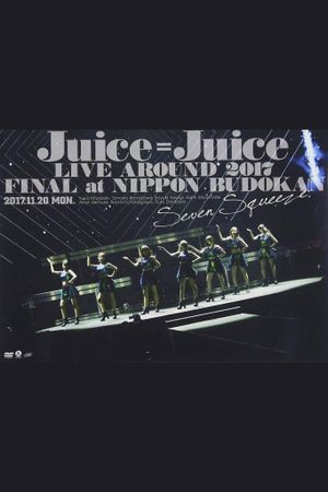 Juice=Juice LIVE AROUND 2017 FINAL at Nippon Budokan ~Seven Squeeze!~'s poster