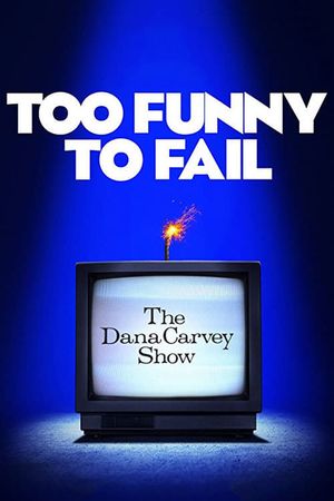 Too Funny to Fail: The Life & Death of The Dana Carvey Show's poster