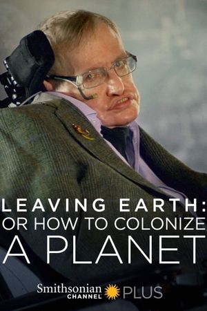 Leaving Earth: Or How to Colonize a Planet's poster