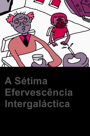 A 7a Efervescência Intergaláctica's poster