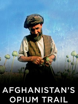 Afghanistan's Opium Trail's poster