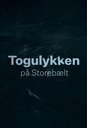 Togulykken på Storebælt's poster