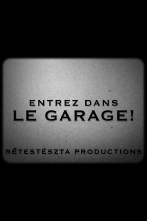 Entrez Dans Le Garage!'s poster