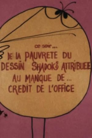 De la pauvreté du dessin Shadoks attribuée au manque de crédits de l'Office's poster