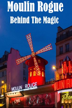 Moulin Rogue: Behind The Magic's poster