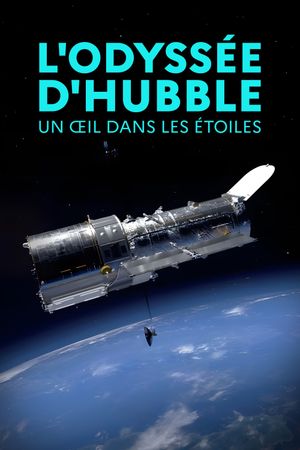 L'odyssée d'Hubble, un œil dans les étoiles's poster