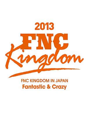 2013 FNC KINGDOM - Fantastic & Crazy -'s poster