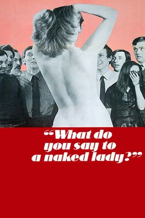 What Do You Say to a Naked Lady?'s poster